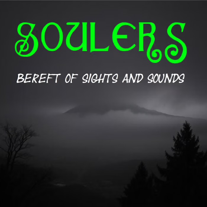 Bereft of Sights and Sounds