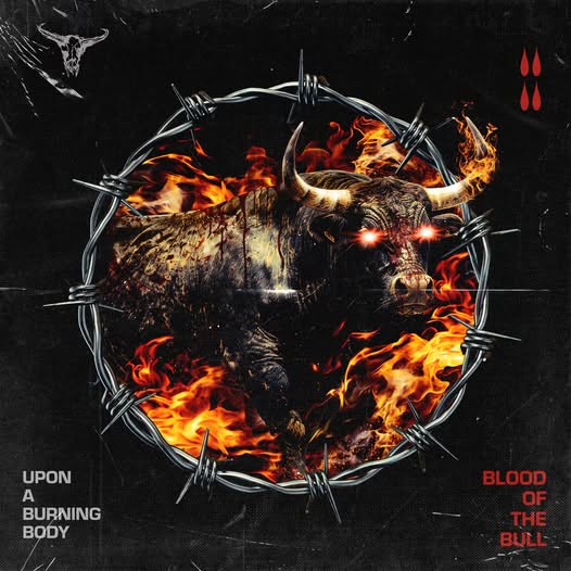 Upon a Burning Body — Blood of the Bull