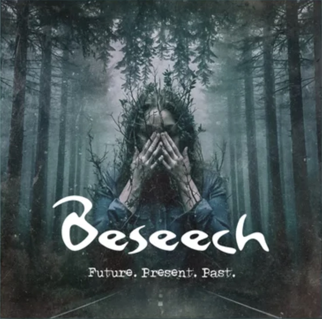 Beseech — Future. Present. Past.