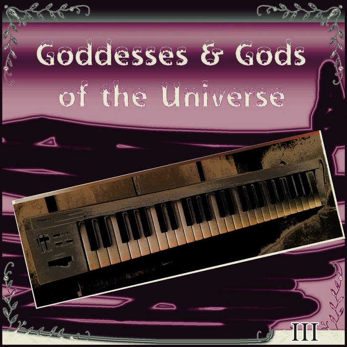 Goddesses & Gods of the Universe III