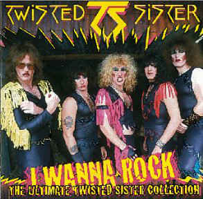 I Wanna Rock - The Ultimate Twisted Sister Collection