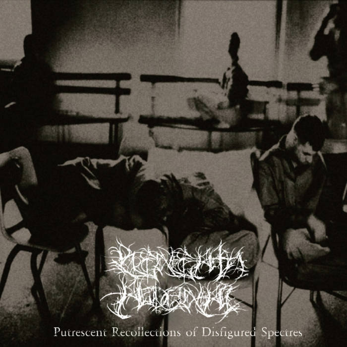 Putrescent Recollections of Disfigured Specters