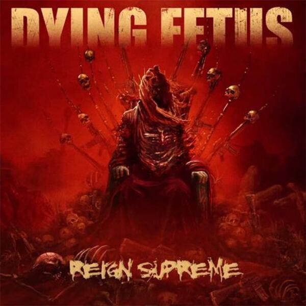Dying Fetus — Reign Supreme