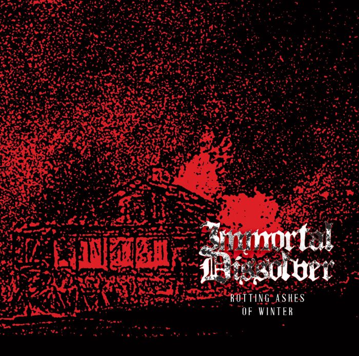 Immortal Dissolver - Rotting Ashes of Winter