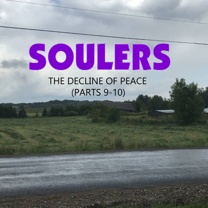 The Decline of Peace (Parts 9-10)