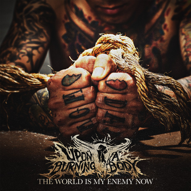 Upon a Burning Body — The World Is My Enemy Now