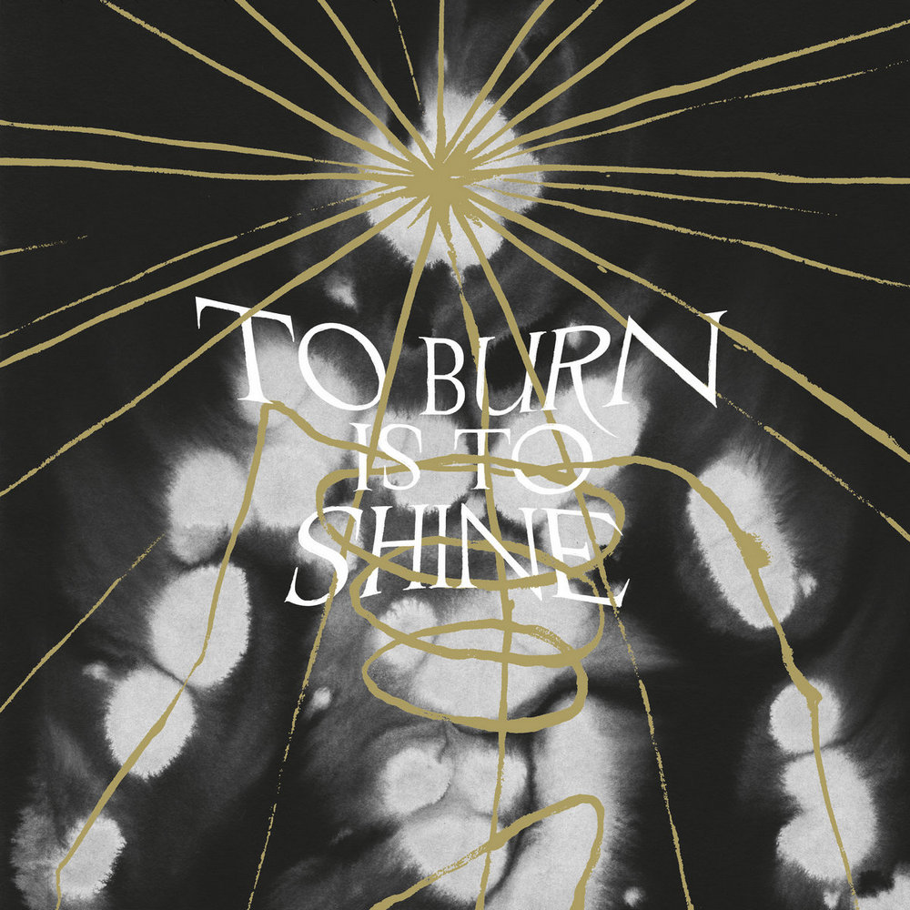 To Burn Is to Shine
